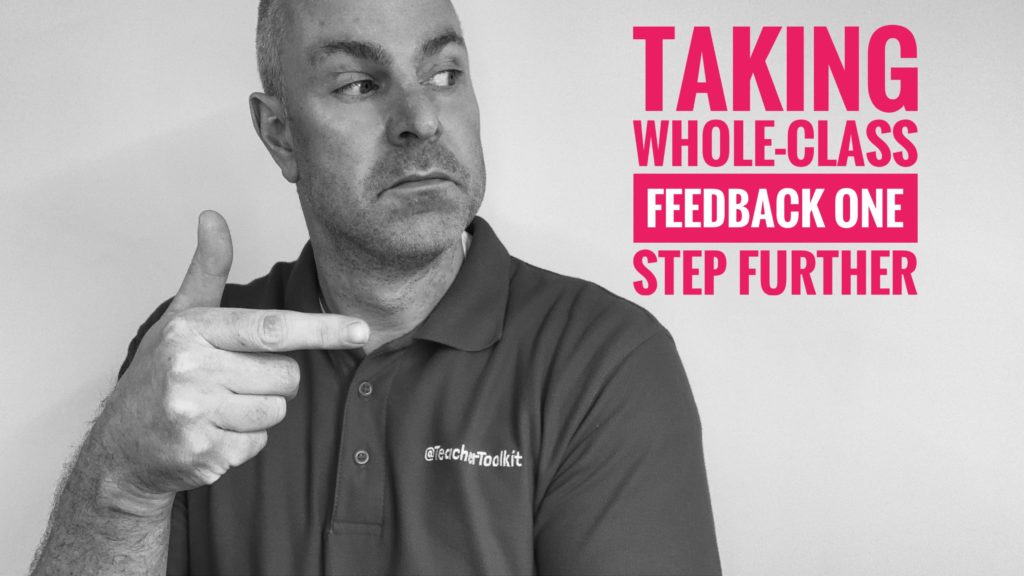 Taking Whole Class Feedback One Step Further - TeacherToolkit