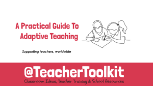 A Practical Guide To Adaptive Teaching - TeacherToolkit